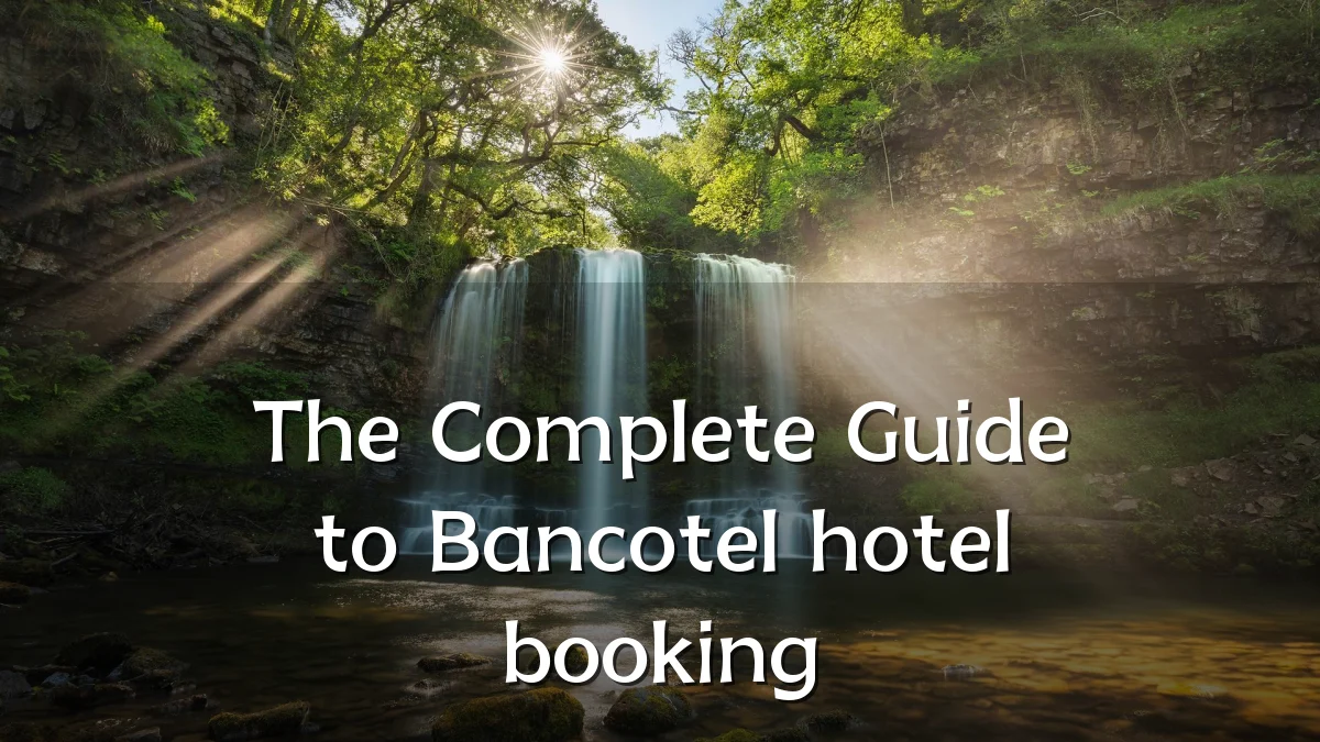 The Complete Guide to Bancotel hotel booking