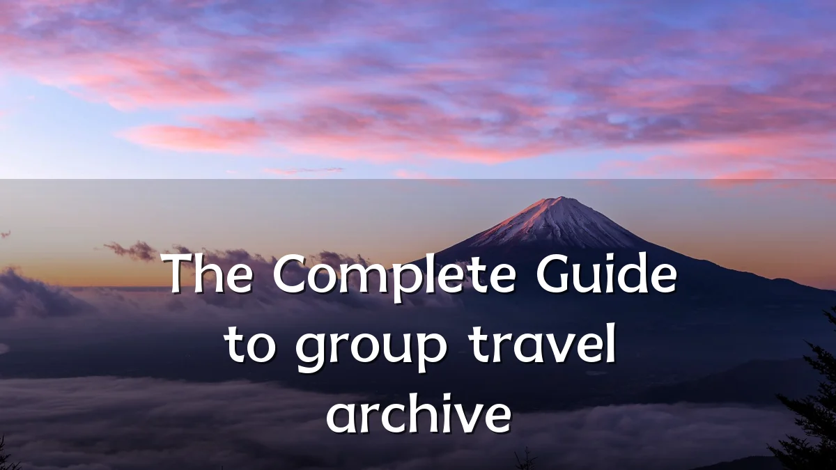 The Complete Guide to group travel archive