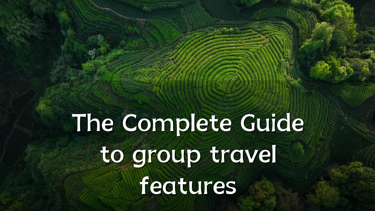 The Complete Guide to group travel features