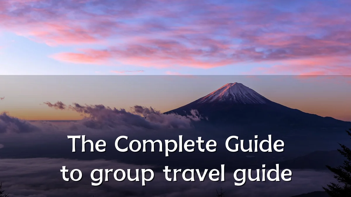 The Complete Guide to group travel guide