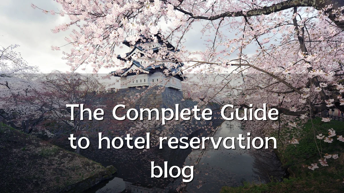 The Complete Guide to hotel reservation blog