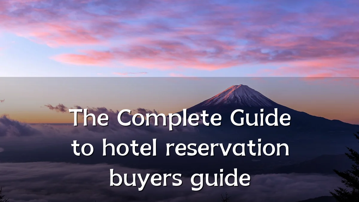 The Complete Guide to hotel reservation buyers guide