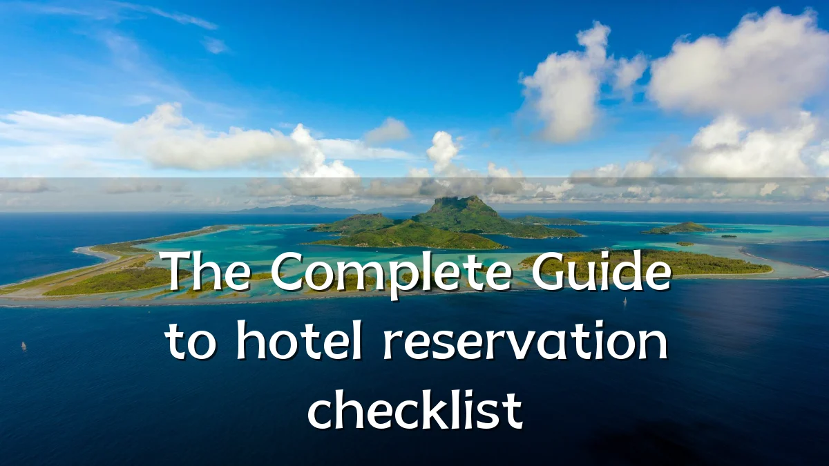 The Complete Guide to hotel reservation checklist