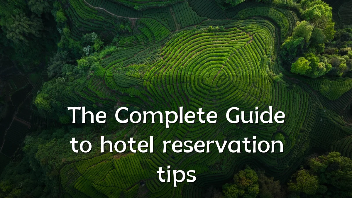 The Complete Guide to hotel reservation tips