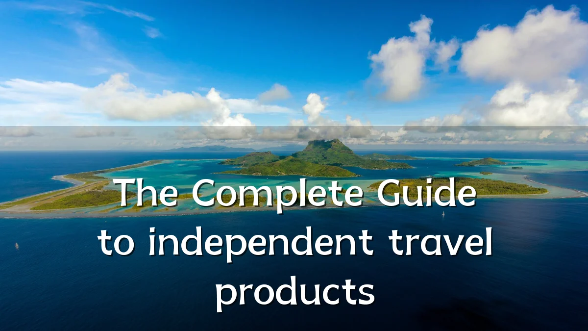The Complete Guide to independent travel products