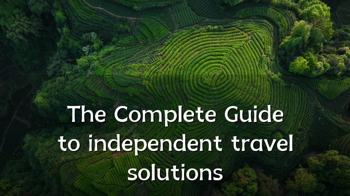 The Complete Guide to independent travel solutions