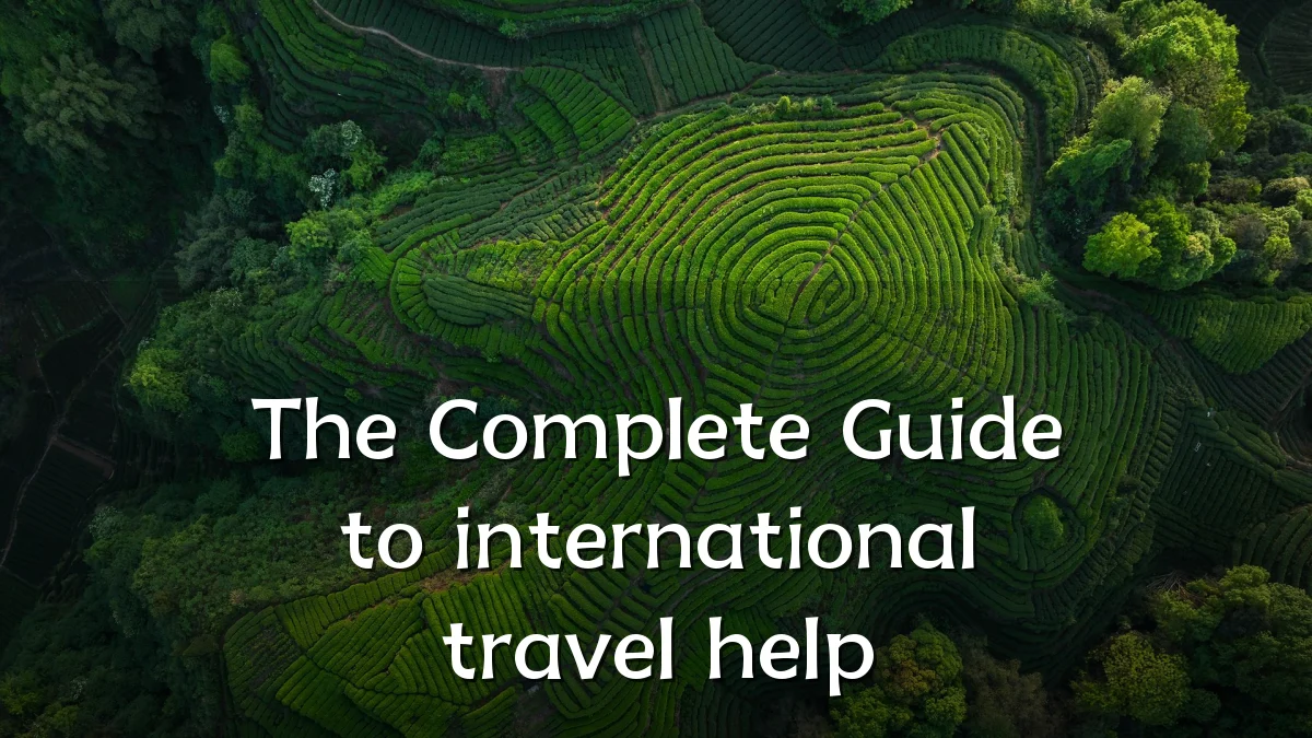 The Complete Guide to international travel help