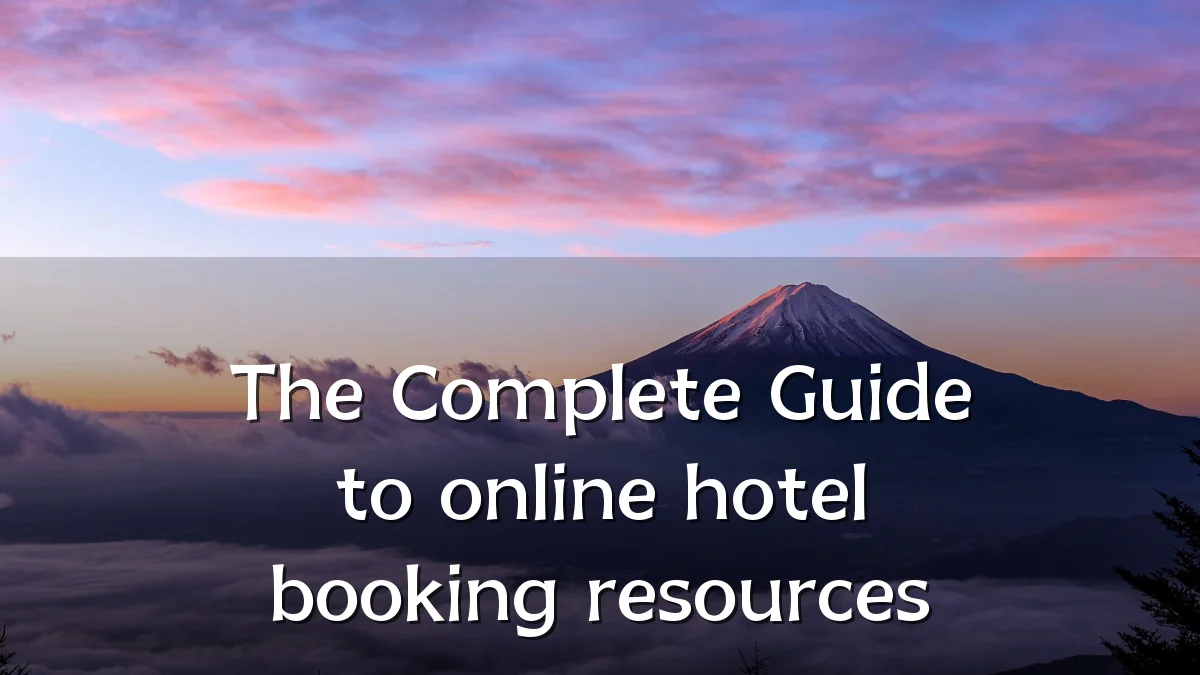 The Complete Guide to online hotel booking resources