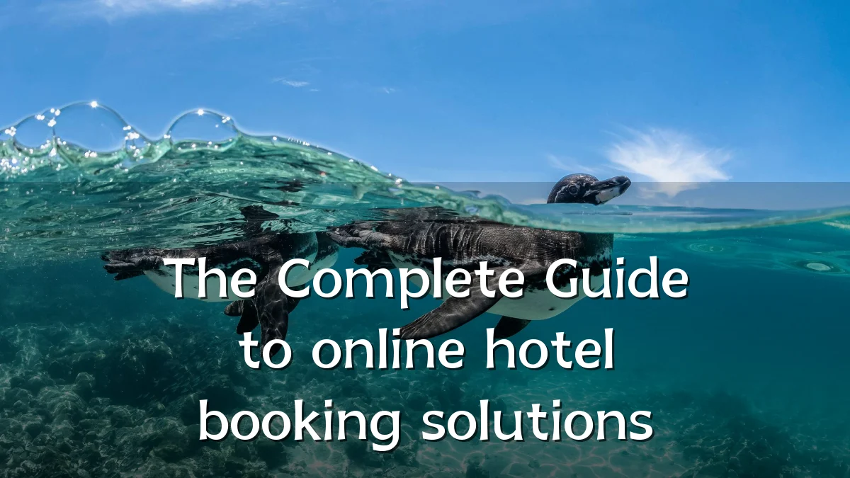 The Complete Guide to online hotel booking solutions