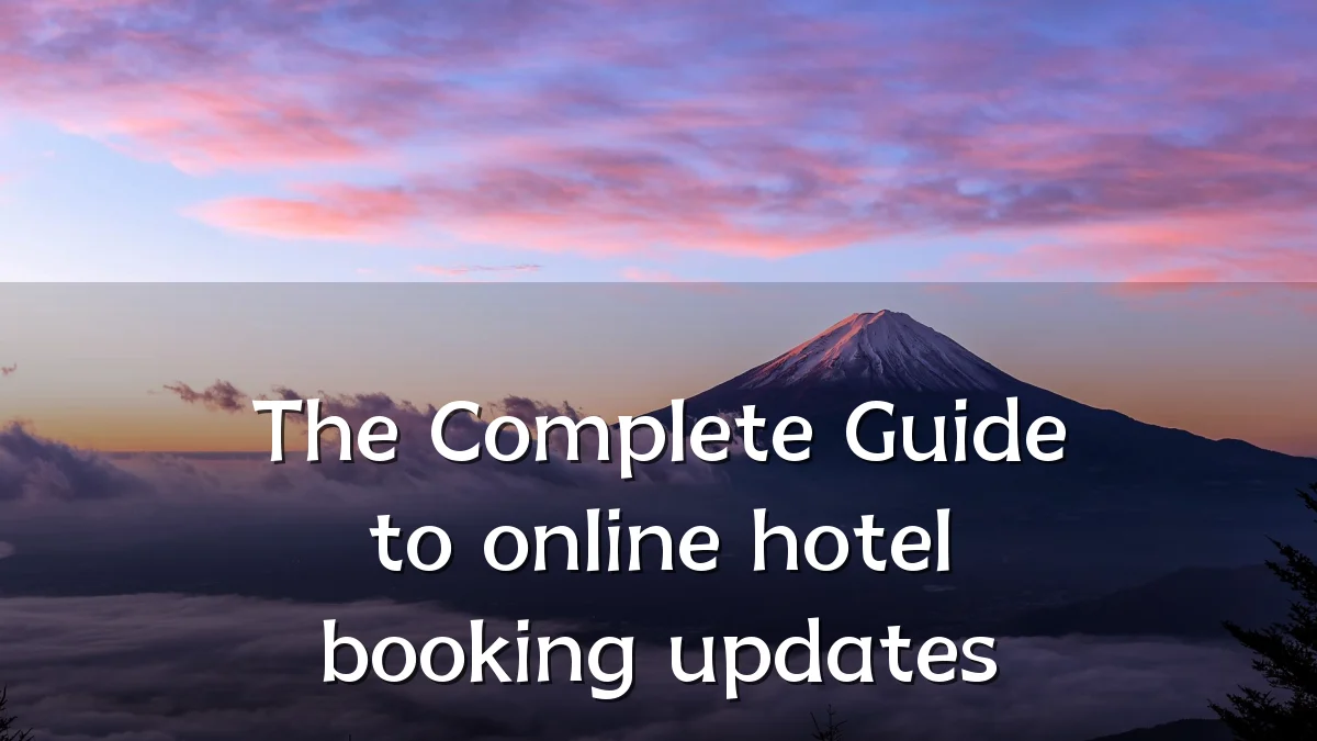 The Complete Guide to online hotel booking updates