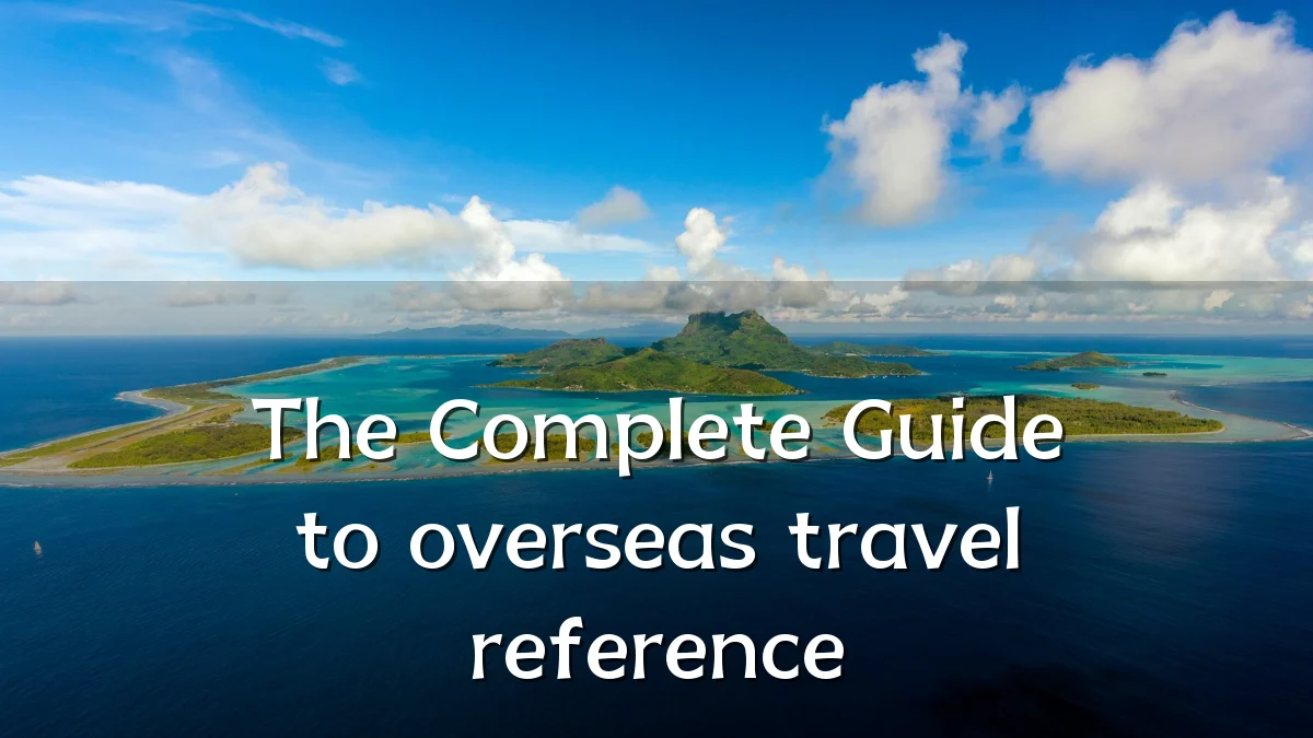 The Complete Guide to overseas travel reference