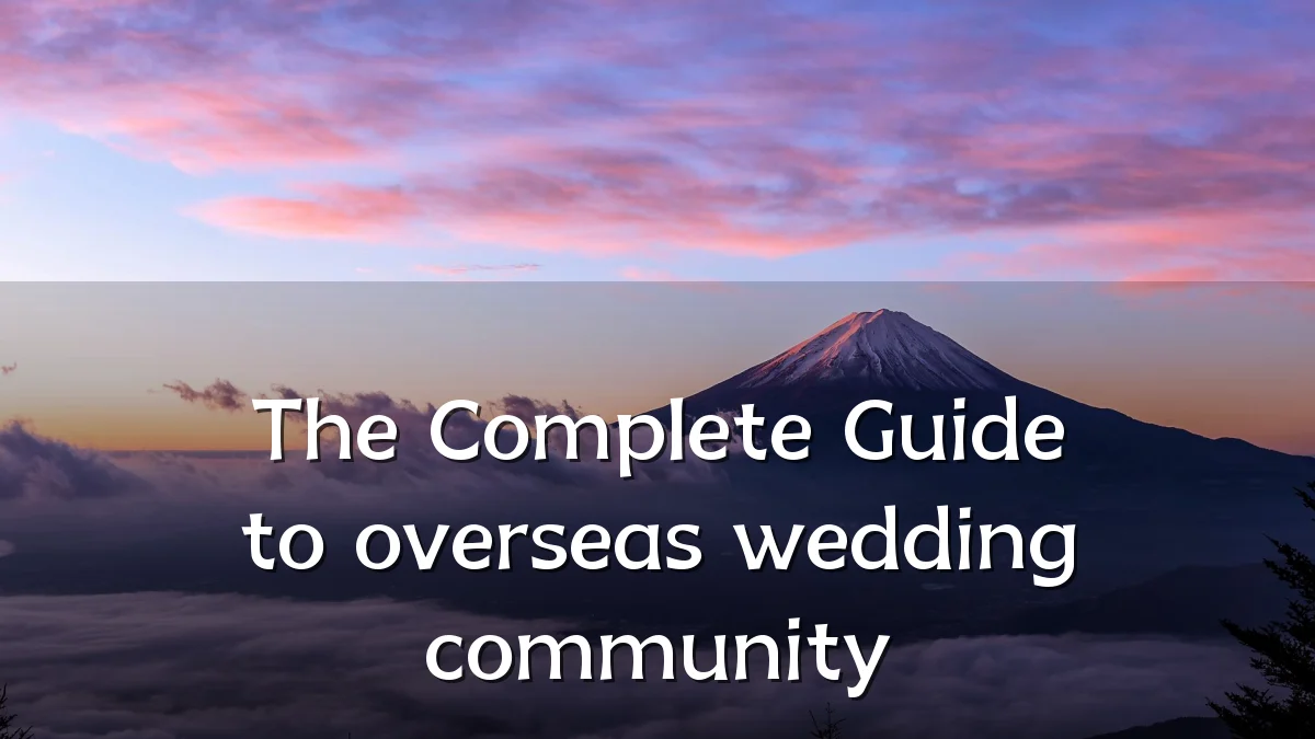 The Complete Guide to overseas wedding community