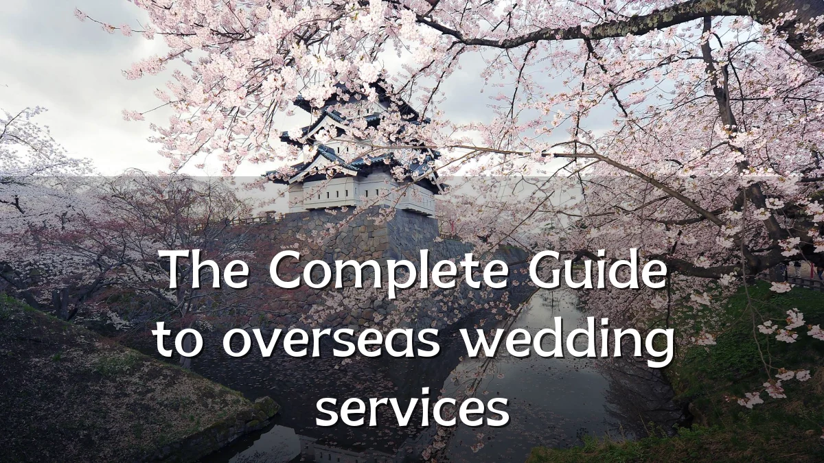 The Complete Guide to overseas wedding services