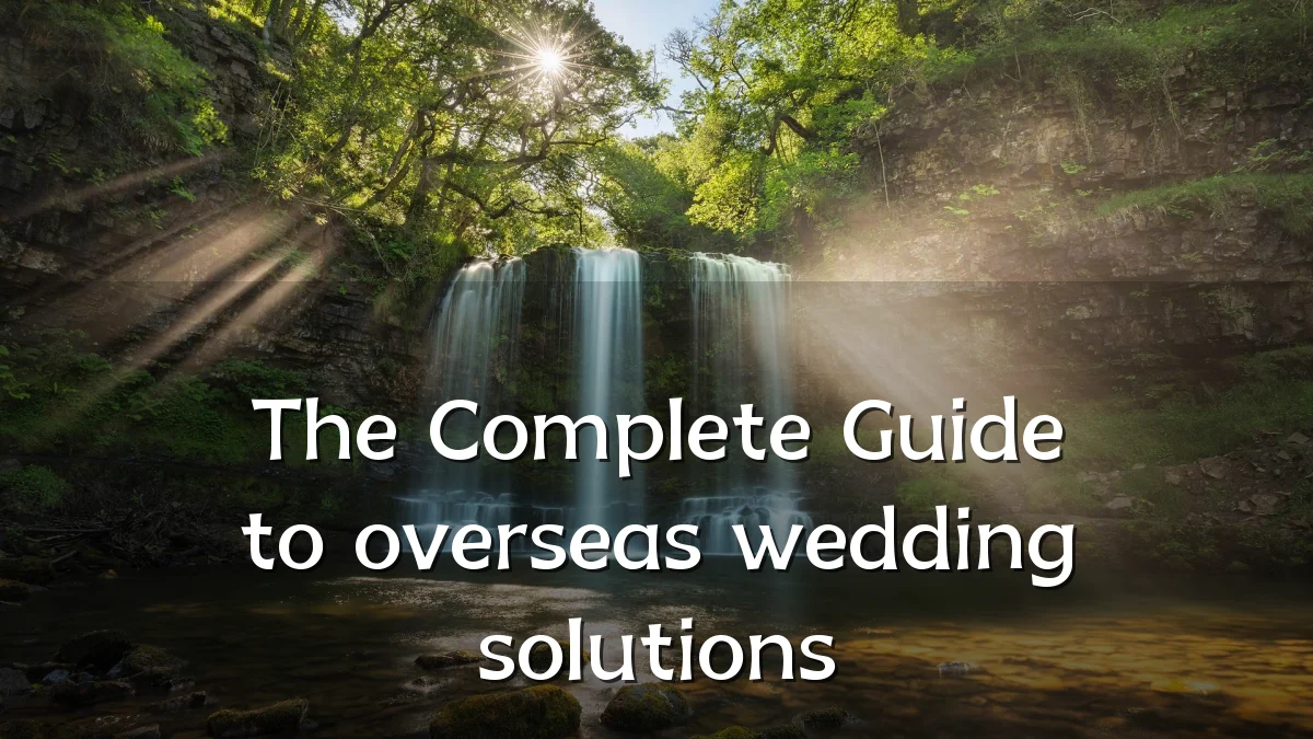 The Complete Guide to overseas wedding solutions