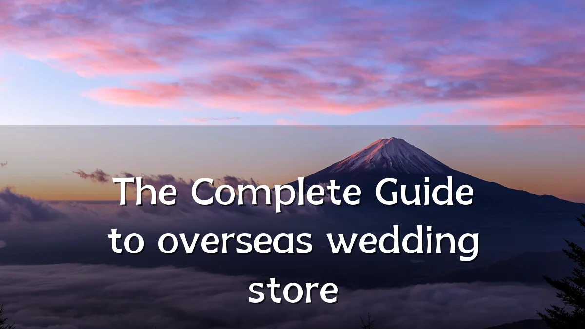 The Complete Guide to overseas wedding store