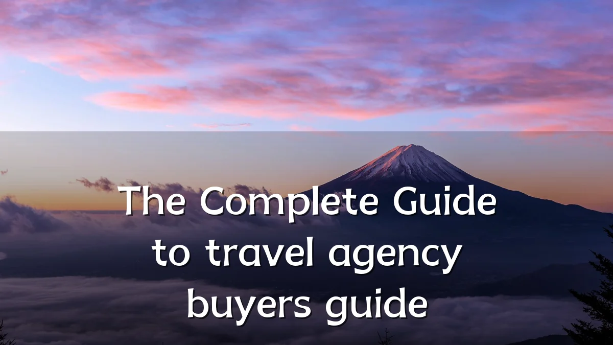 The Complete Guide to travel agency buyers guide