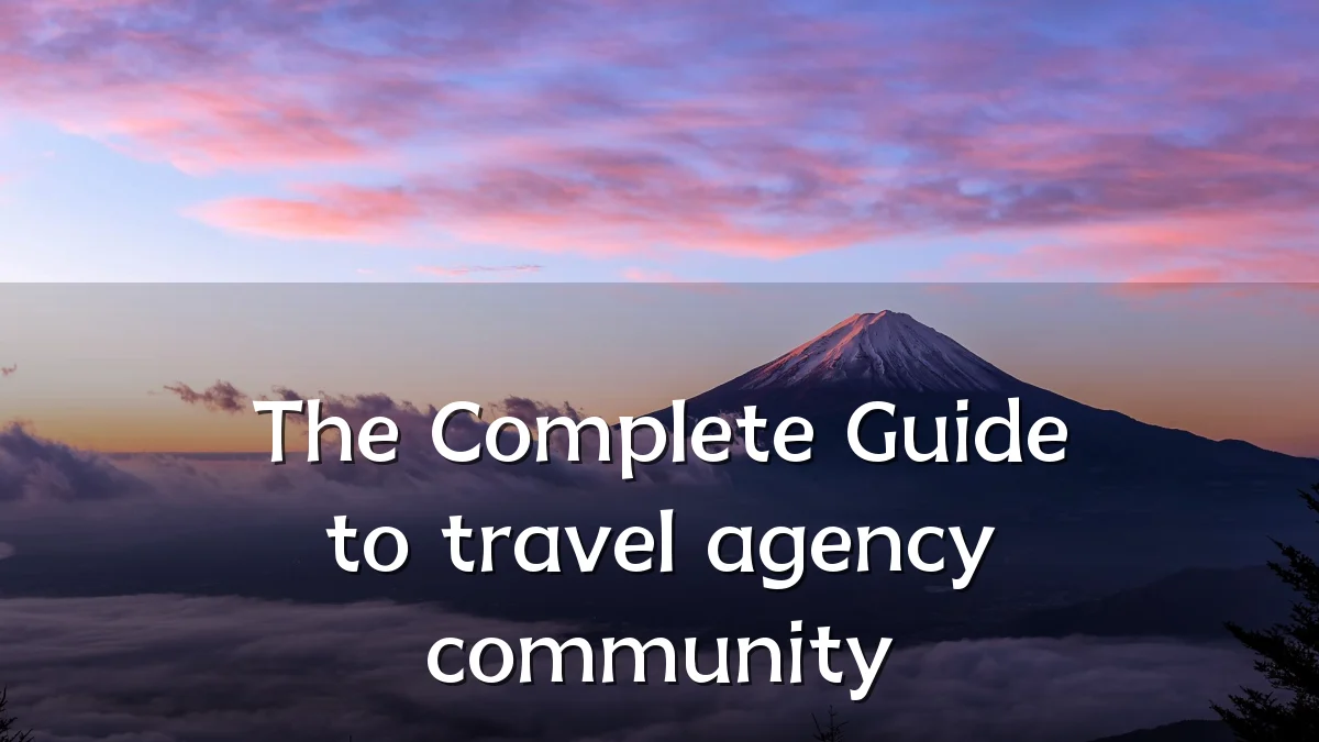 The Complete Guide to travel agency community