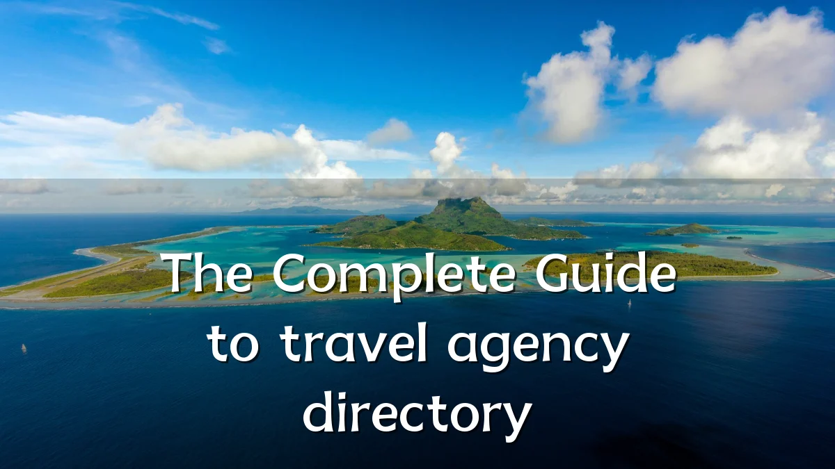 The Complete Guide to travel agency directory