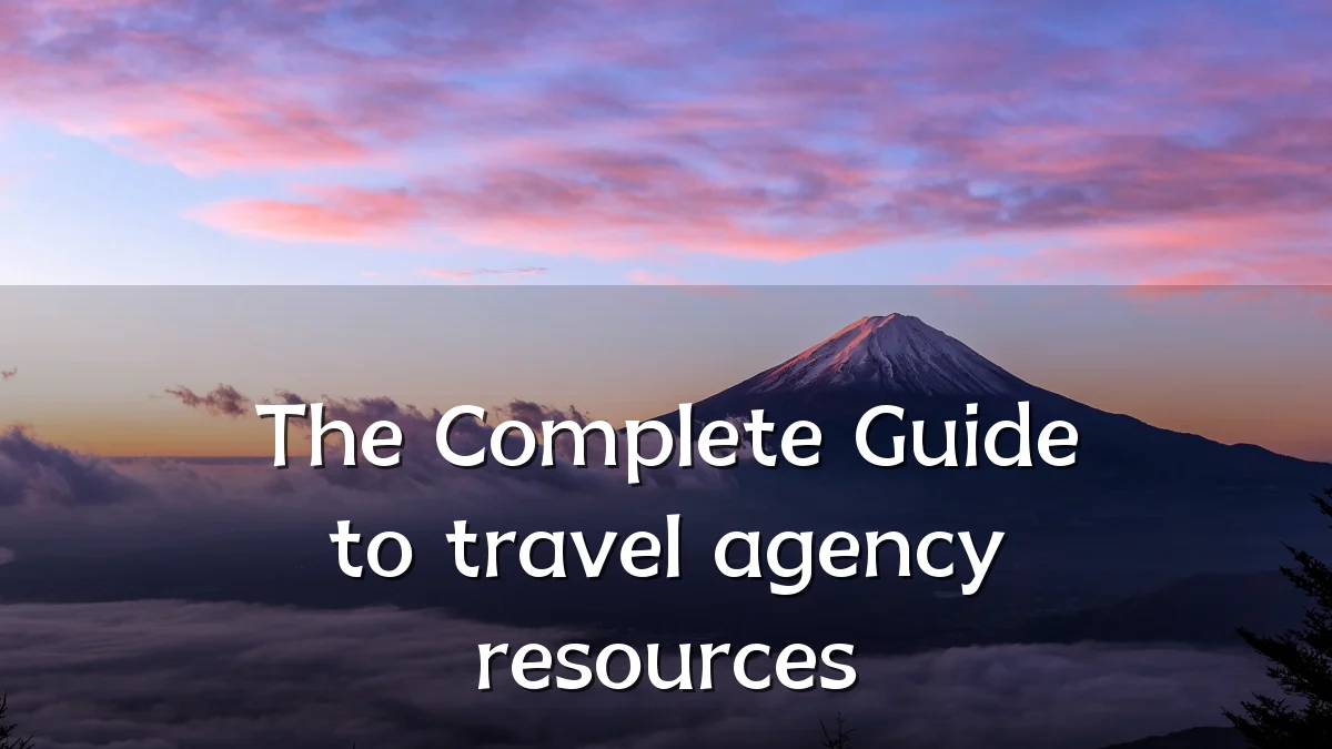 The Complete Guide to travel agency resources