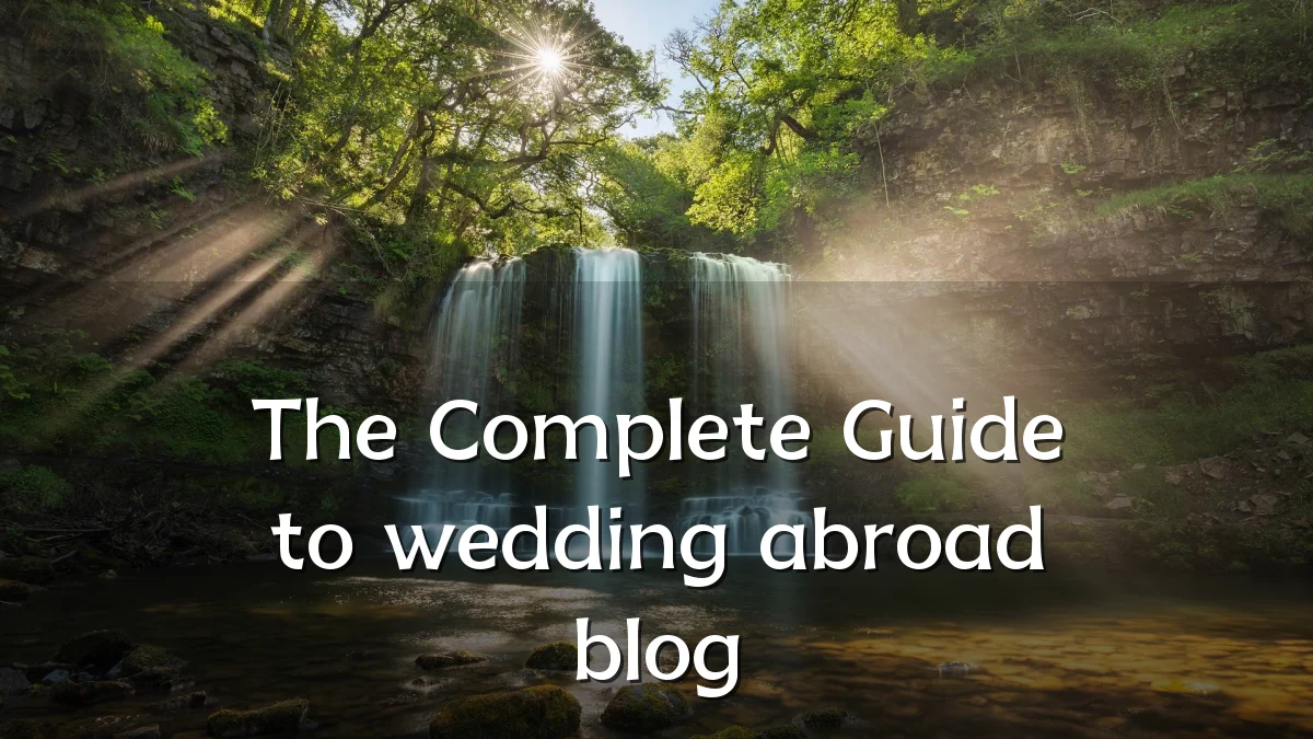 The Complete Guide to wedding abroad blog