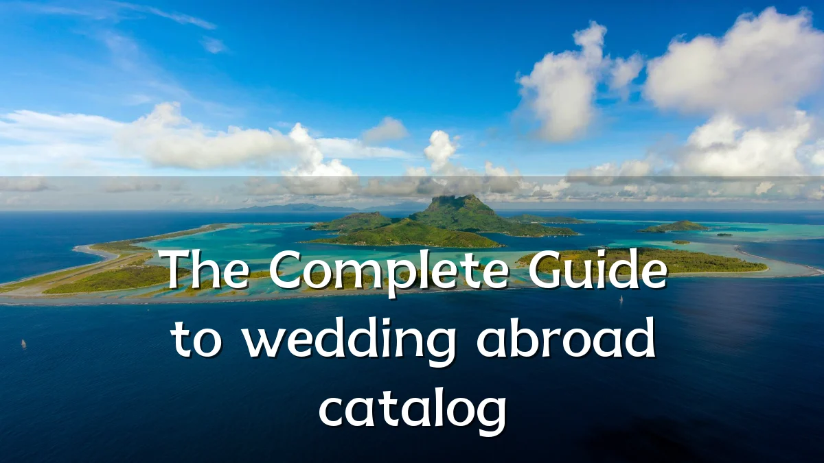 The Complete Guide to wedding abroad catalog