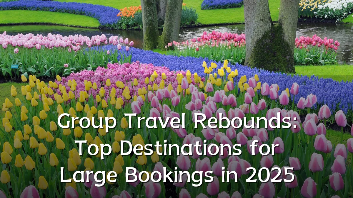 Group Travel Rebounds: Top Destinations for Large Bookings in 2025