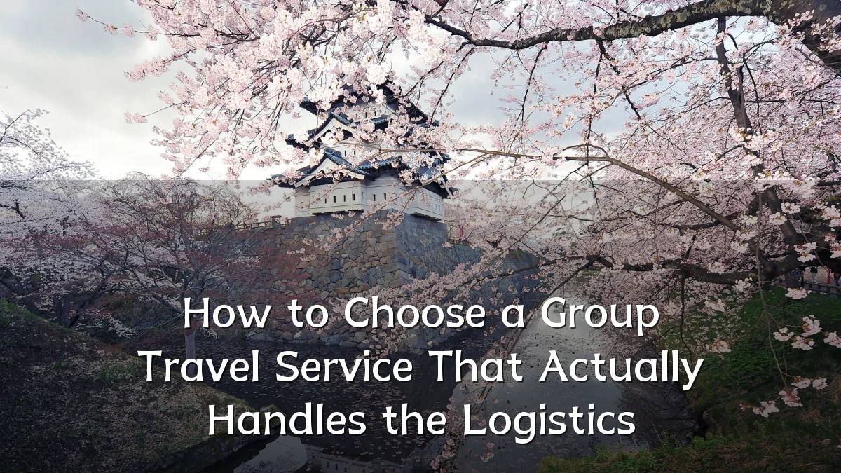 How to Choose a Group Travel Service That Actually Handles the Logistics
