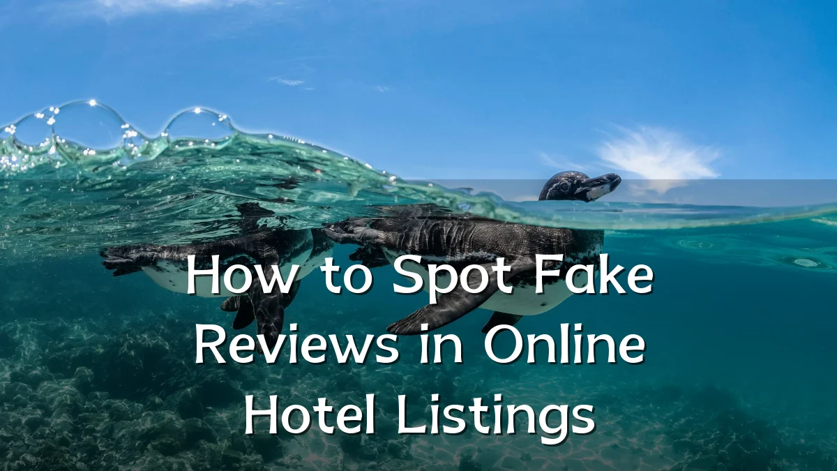 How to Spot Fake Reviews in Online Hotel Listings