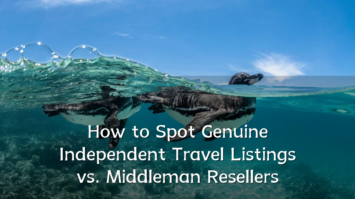 How to Spot Genuine Independent Travel Listings vs. Middleman Resellers