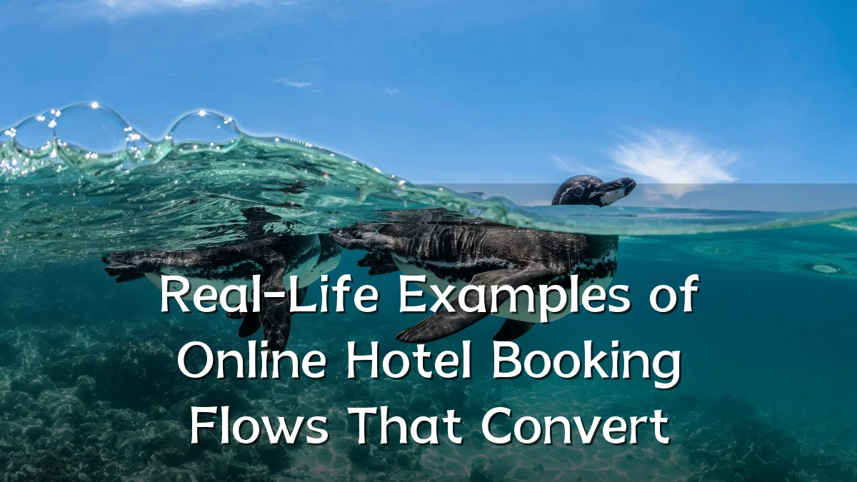 Real-Life Examples of Online Hotel Booking Flows That Convert
