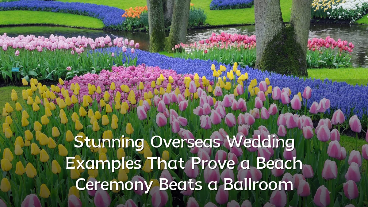 Stunning Overseas Wedding Examples That Prove a Beach Ceremony Beats a Ballroom