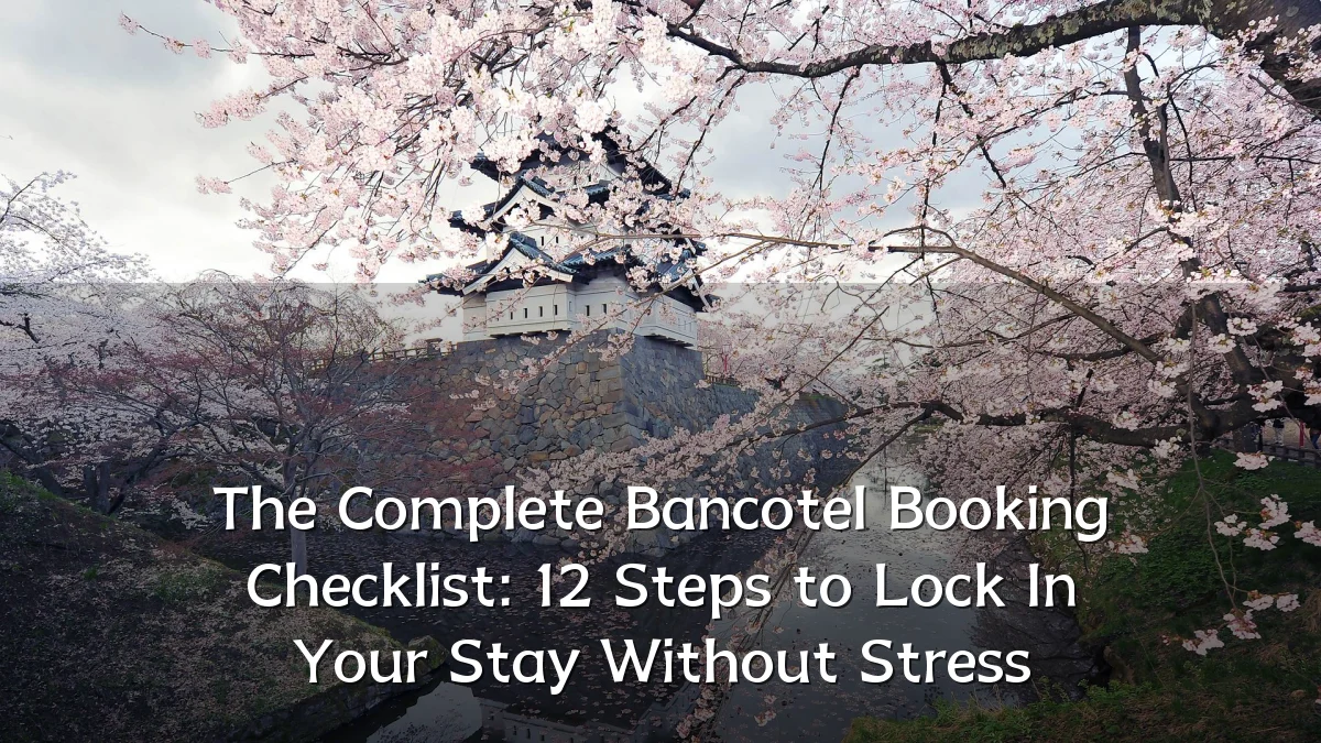 The Complete Bancotel Booking Checklist: 12 Steps to Lock In Your Stay Without Stress